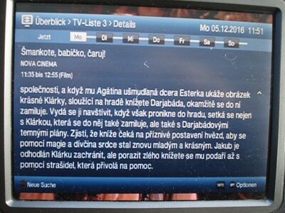 2016_12_05_PCH2_039.JPG
EPG des NOVA Cinema, DVB-T sít 2, SFN Liberec/Frydlant, K52. Wenigstens der Digipal T2 HD zeigt die tschechischen Buchstaben korrekt an - im gegensatz zu den beiden übrigen.
Schlüsselwörter: TV DX Tropo Überreichweite DVB-T DTT digital UHF MPEG-2 Tschechische Republik Ceska CR NOVA Cinema sit2 Liberec Frydlant K52 EPG Zeichensatz